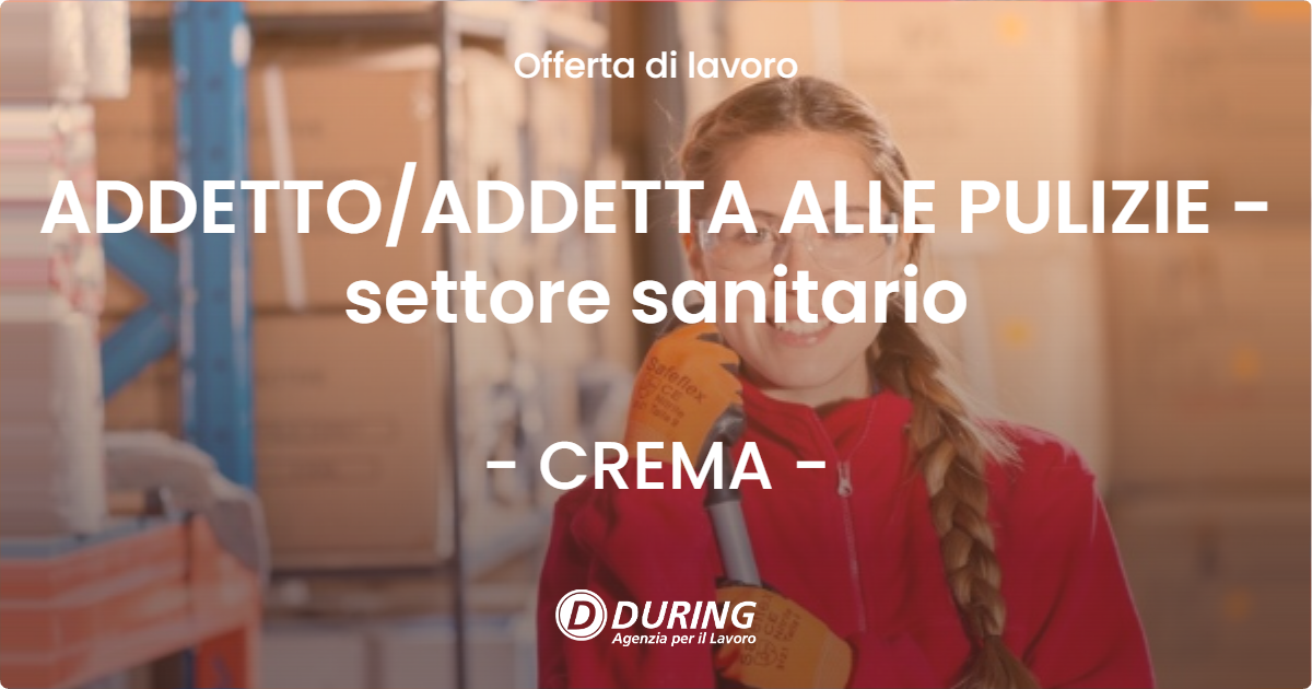 OFFERTA LAVORO - ADDETTO/ADDETTA ALLE PULIZIE - settore sanitario - CREMA (CR)