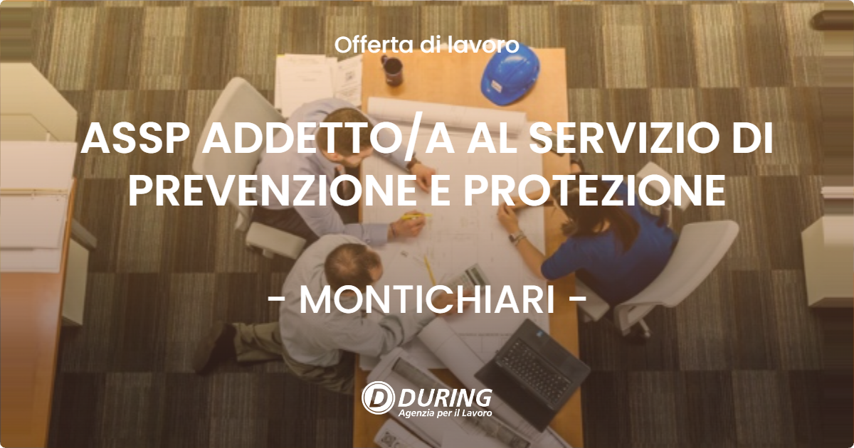 OFFERTA LAVORO - ASSP ADDETTO/A AL SERVIZIO DI PREVENZIONE E PROTEZIONE - MONTICHIARI (BS)