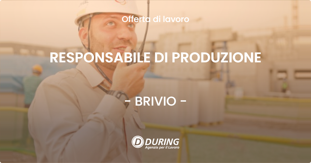 OFFERTA LAVORO - RESPONSABILE DI PRODUZIONE - BRIVIO (LC)