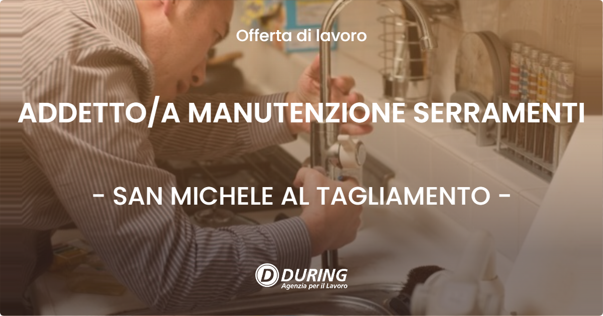 OFFERTA LAVORO - ADDETTOA MANUTENZIONE SERRAMENTI - SAN MICHELE AL TAGLIAMENTO
