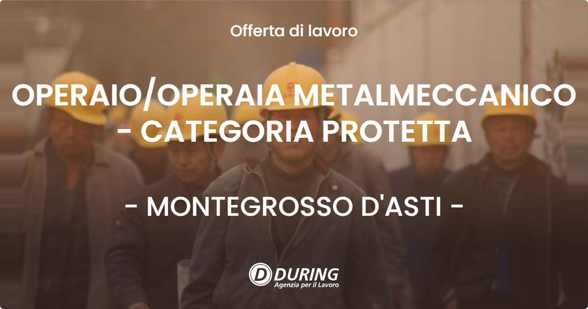 OFFERTA LAVORO - OPERAIOOPERAIA METALMECCANICO - CATEGORIA PROTETTA - MONTEGROSSO D'ASTI