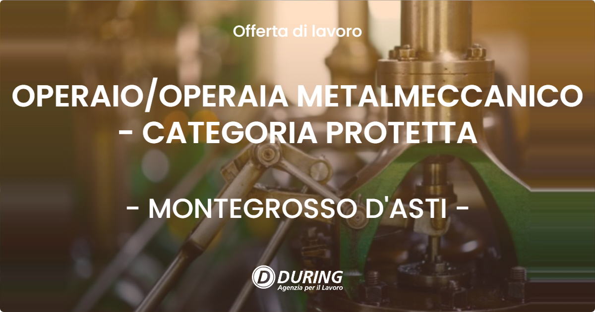 OFFERTA LAVORO - OPERAIOOPERAIA METALMECCANICO - CATEGORIA PROTETTA - MONTEGROSSO D'ASTI
