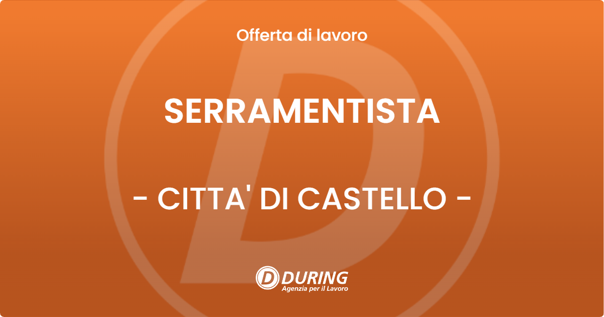 OFFERTA LAVORO - SERRAMENTISTA - CITTA' DI CASTELLO